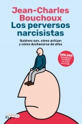 Los perversos narcisistas. Quines son, cmo actan y cmo deshacerse de ellos