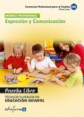 Expresin y comunicacin. Prueba libre. Tcnico Superior en Educacin Infantil. Formacin profesional para el empleo.