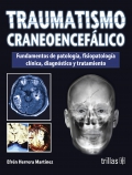 Traumatismo craneoenceflico. Fundamentos de patologa, fisiopatologa clnica, diagnstico y tratamiento.