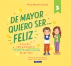 De mayor quiero ser... feliz 3. 6 cuentos para potenciar la positividad y autoestima de los nios