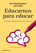 Educarnos para educar. Neuroaprendizaje para transformar la educacin.