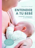 Entender a tu beb�. Lenguaje, emociones y necesidades
