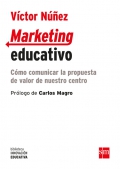 Marketing educativo. Cmo comunicar la propuesta de valor de nuestro centro