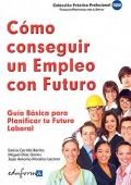 C�mo conseguir un empleo con futuro. Gu�a b�sica para planificar tu futuro laboral.