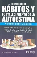 Formacin de hbitos y fortalecimiento de la autoestima. Gua para padres y maestros.