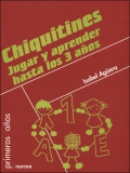 Chiquitines. Jugar y aprender hasta los 3 aos.