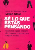 S lo que ests pensando. Utiliza los cuatro cdigos del lenguaje corporal para mejorar tu vida.