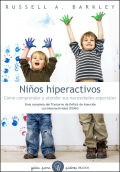 Nios hiperactivos. Cmo comprender y atender sus necesidades especiales.Gua completa del TDAH.