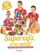 Superxefs, a la cuina. Receptes per a nens i nenes per cuinar amb tota la famlia. 50 plats d'estiu