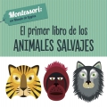 El primer libro de los animales salvajes. Montessori: un mundo de logros.