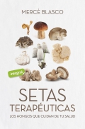 Setas teraputicas. Los hongos que cuidan de tu salud