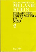 Relato del psicoanlisis de un nio. Obras completas 4 Melanie Klein