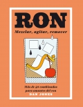 Ron: mezclar, agitar, remover. Ms de 40 combinados para amantes del ron