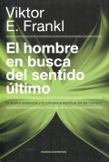 El hombre en busca del sentido ltimo. El anlisis existencial y la conciencia espiritual del ser humano.