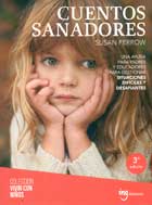 Cuentos sanadores. Una ayuda para padres y educadores para gestionar situaciones difciles y desafiantes