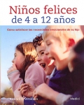 Nios felices de 4 a 12 aos. Cmo satisfacer las necesidades emocionales de su hijo.