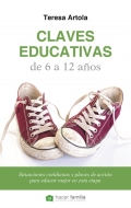 Claves educativas de 6 a 12 aos. Situaciones cotidianas y planes de accin para educar mejor en esta etapa