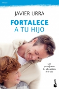 Fortalece a tu hijo. Gua para afrontar las adversidades de la vida. ( Bolsillo )