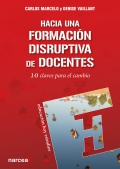 Hacia una formacin disruptiva de docentes. 10 claves para el cambio