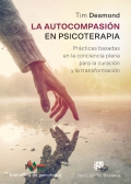 La autocompasin en psicoterapia. Prcticas basadas en la conciencia plena para la curacin y la transformacin