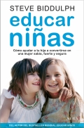 Educar nias. Cmo ayudar a tu hija a convertirse en una mujer sabia, fuerte y segura