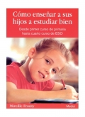 Como ensear a sus hijos a estudiar bien. Desde primer curso de primaria hasta cuarto curso de ESO