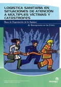 Logstica sanitaria en situaciones de atencin a mltiples vctimas y catstrofes. Bases de organizacin de los equipos de emergencias en las crisis.