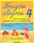 Trazos Alegres 4. Libro de apoyo a la lectoescritura por competencias.