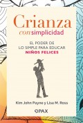 Crianza con simplicidad. El poder de los simple para educar nisol felices