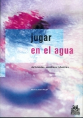 Jugar en el agua. Actividades acuticas infantiles.