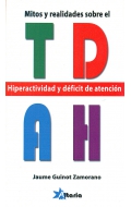 TDAH. Mitos y realidades sobre el TDAH. Hiperactividad y dficit de atencin.