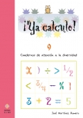 Ya calculo! 9. Cuadernos de atencin a la diversidad.Sumas, restas, multiplicaciones y divisiones.