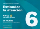 Coleccin estimular y aprender. Estimular la atencin. Nivel 6. Para nios de 6 aos