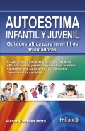 Autoestima infantil y juvenil. Gua gestltica para tener hijos triunfadores