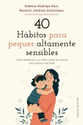 40 hbitos para peques altamente sensibles. Cmo identificar a un NAS y poner en marcha una crianza consciente.