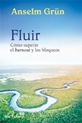 Fluir. Cmo superar el burnout y los bloqueos.