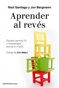 Aprender al revs. Flipped Learning 3.0 y metodologas activas en el aula