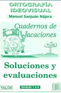Ortografa Ideovisual. Cuadernos de vacaciones. Soluciones y evaluaciones. Niveles 1 a 8.
