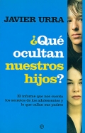  Qu ocultan nuestros hijos ?. El informe que nos cuenta los secretos de los adolescentes y lo que callan sus padres.