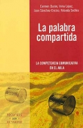 La palabra compartida. La competencia comunicativa en el aula.