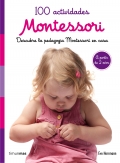 100 actividades Montessori. Descubre la pedagoga Montessori en casa. A partir de 2 aos