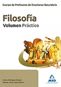 Filosofa. Volumen Prctico. Cuerpo de Profesores de Enseanza Secundaria.