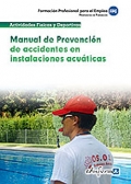 Manual de Prevencin de Accidentes en Instalaciones Acuticas. Propuestas de Formacin. Formacin Profesional para el Empleo.
