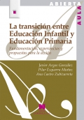 La transici�n entre Educaci�n Infantil y Educaci�n Primaria. Fundamentaci�n, experiencias y propuestas para la acci�n