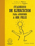 Cuaderno de ejercicios para aprender a ser feliz