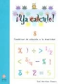 Ya calculo! 8. Cuadernos de atencin a la diversidad.Sumas, restas, multiplicaciones y divisiones.