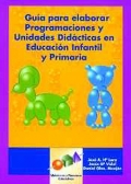 Gua para elaborar programaciones y unidades didcticas en Educacin Infantil y Primaria