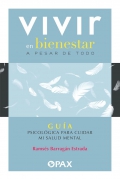 Vivir en bienestar a pesar de todo. Gua psicolgica para cuidar mi salud mental