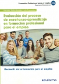 Evaluacin del proceso de enseanza-aprendizaje en formacin profesional para el empleo. Docencia de la formacin para el empleo. Servicios socioculturales a la comunidad.