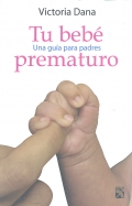 Tu beb prematuro. Una gua para padres.